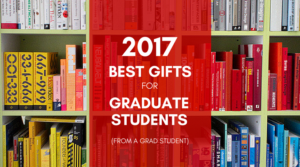 Best Gifts for Grad Students 2017